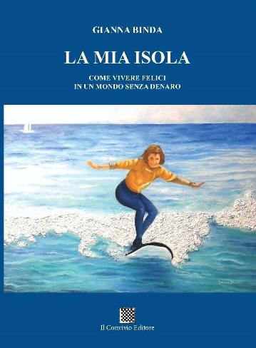 Copertina di La mia isola. Come vivere felici in un mondo senza denaro