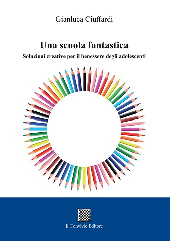 Copertina di Una scuola fantastica. Soluzioni creative per il benessere degli adolescenti