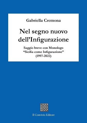 Copertina di Nel segno nuovo dell’Infigurazione. Saggio breve con Monologo “Sicilia come Infigurazione” (1997-2022)
