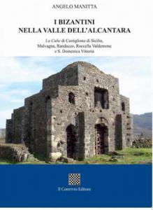 Copertina di I bizantini nella Valle dell'Alcantara. Le Cube di Castiglione di Sicilia, Malvagna, Randazzo, Roccella Valdemone e S. Domenica Vittoria