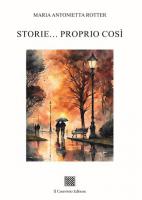 STORIE… PROPRIO COSÌ di Maria Antonietta Rotter