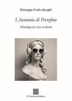 L’insonnia di Persefone - Monologo per voce recitante di Giuseppe Carlo Airaghi