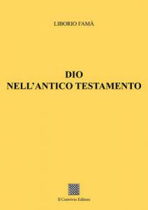 Dio nell'Antico Testamento di Liborio Famà