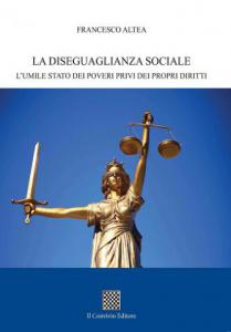 La diseguaglianza sociale. L'umile stato dei poveri privi... di Francesco Altea
