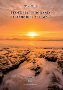 Teofobia, teocrazia o teododecalogia? di Pina Ardita