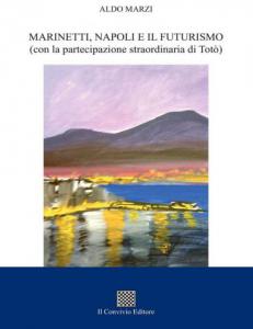Marinetti, Napoli e il futurismo di Aldo Marzi