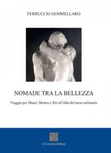 Nomade tra la bellezza. Viaggio per Musei, Mostre e Siti..., di Ferruccio Gemmellaro