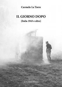 Il giorno dopo (Italia 1943 e oltre) di Carmelo La Torre