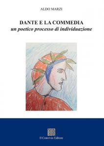 Dante e la commedia. Un poetico processo di individuazione  di Aldo Marzi