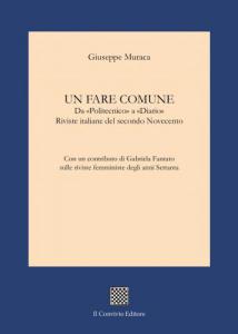 UN FARE COMUNE - Da «Politecnico» a «Diario» Riviste italiane del secondo di Giuseppe Muraca