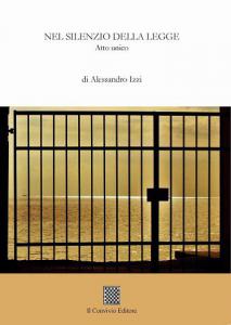 Nel silenzio della legge. Atto unico di Alessandro Izzi