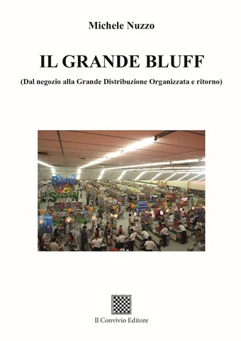 Copertina di IL GRANDE BLUFF (Dal negozio alla Grande Distribuzione Organizzata e ritorno)