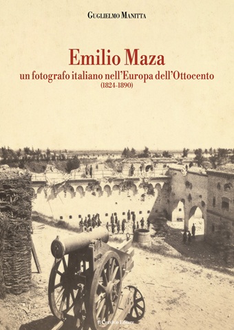 Copertina di EMILIO MAZA - un fotografo italiano nell’Europa dell’Ottocento (1824-1890)